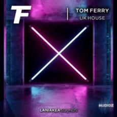 【UK House风格采样音色】Laniakea Sounds - Tom Ferry - UK House Wav
